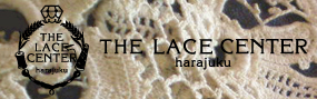 THE LACE CENTER harajuku | レースセンター原宿